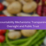 Accountability Mechanisms: Transparency, Oversight and Public Trust