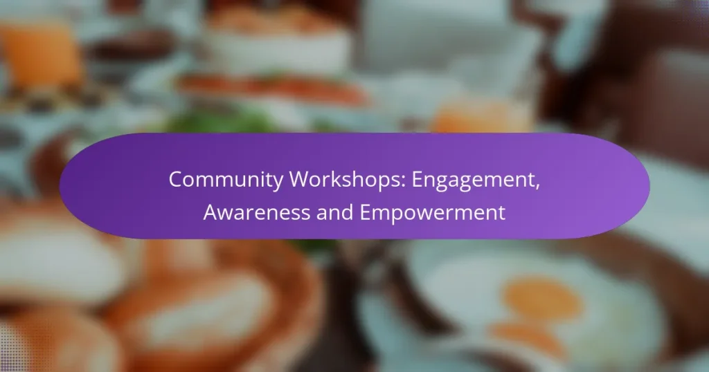 Community Workshops: Engagement, Awareness and Empowerment