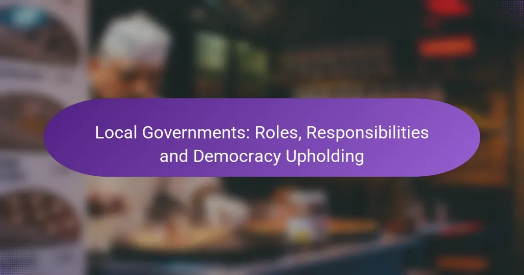 Local Governments: Roles, Responsibilities and Democracy Upholding