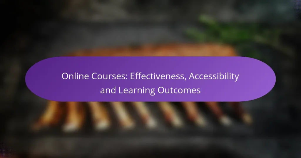 Online Courses: Effectiveness, Accessibility and Learning Outcomes