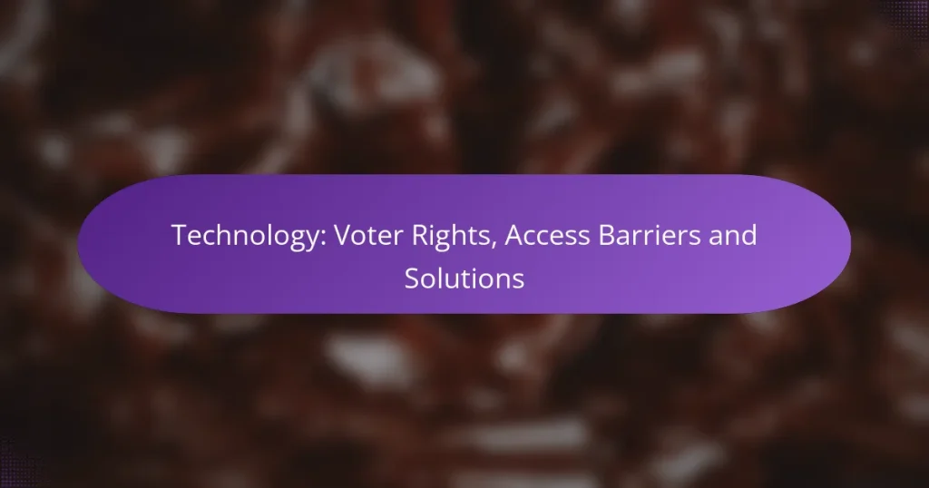 Technology: Voter Rights, Access Barriers and Solutions