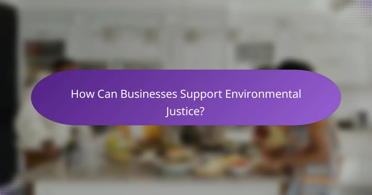 How Can Businesses Support Environmental Justice?