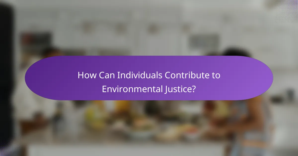 How Can Individuals Contribute to Environmental Justice?