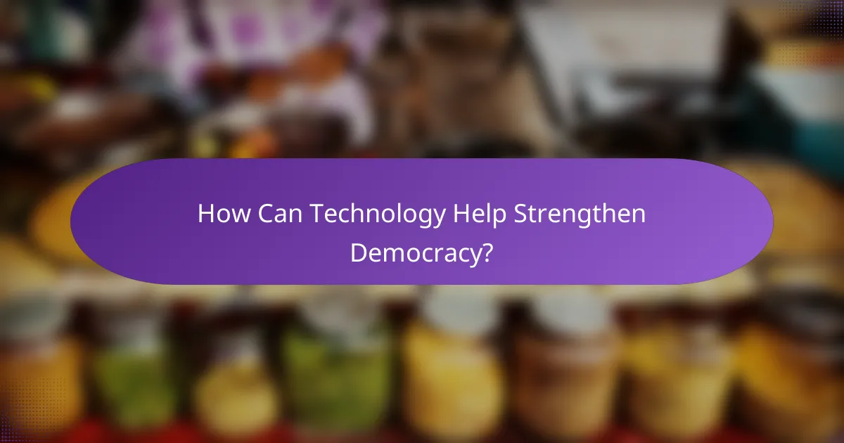 How Can Technology Help Strengthen Democracy?