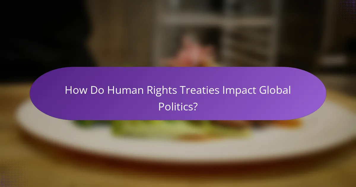 How Do Human Rights Treaties Impact Global Politics?