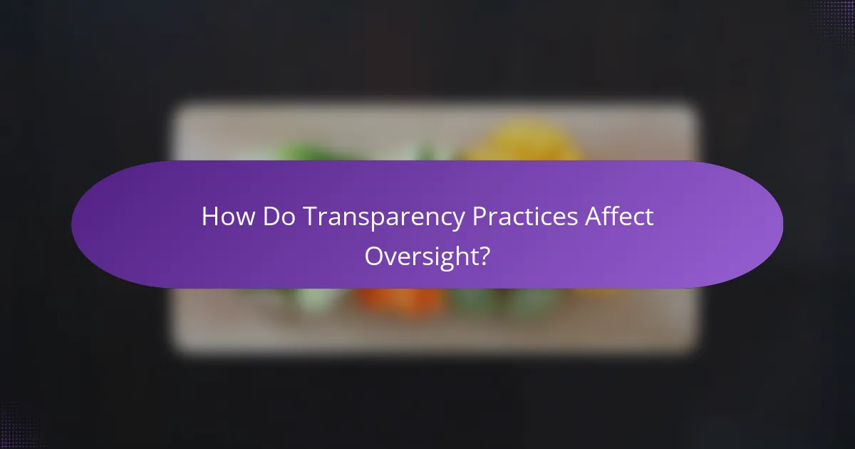 How Do Transparency Practices Affect Oversight?