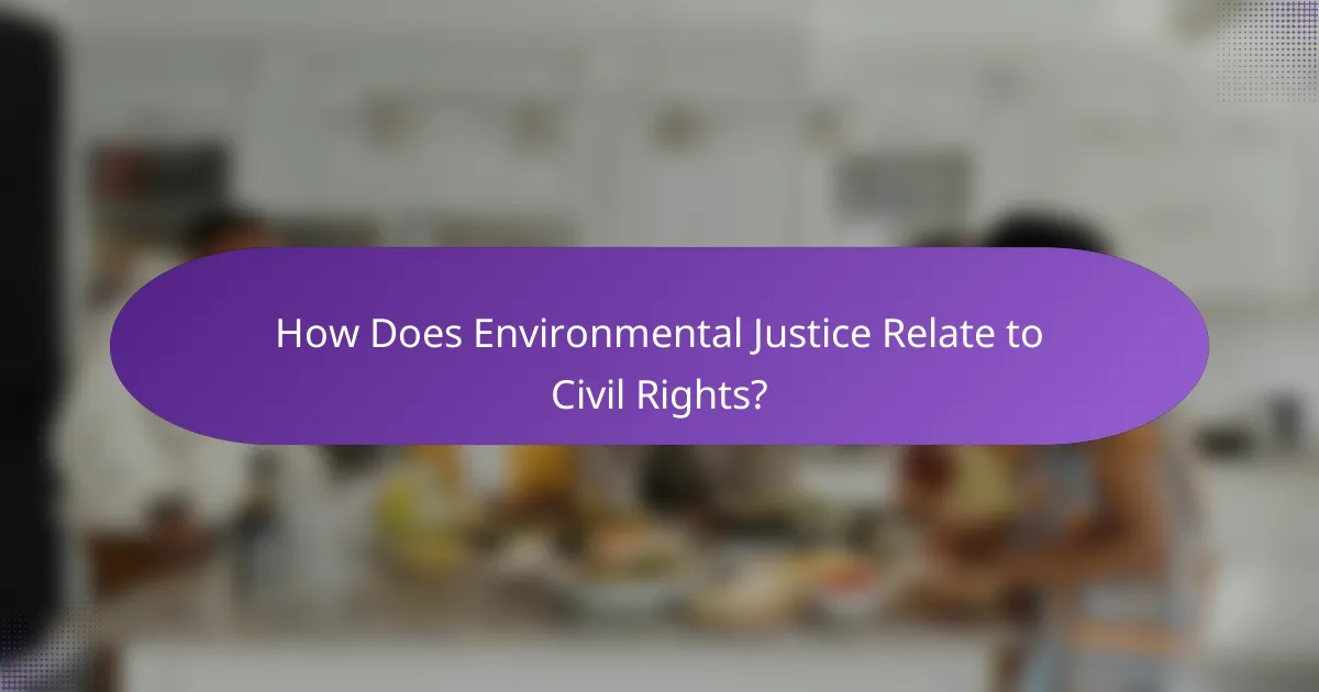 How Does Environmental Justice Relate to Civil Rights?