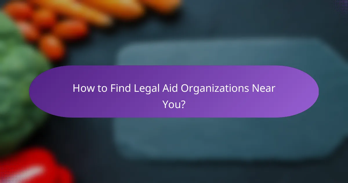 How to Find Legal Aid Organizations Near You?