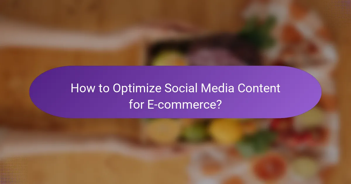 How to Optimize Social Media Content for E-commerce?