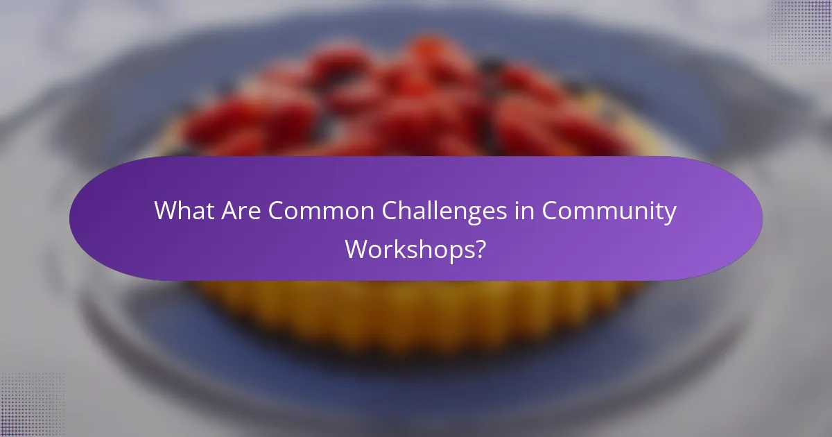 What Are Common Challenges in Community Workshops?