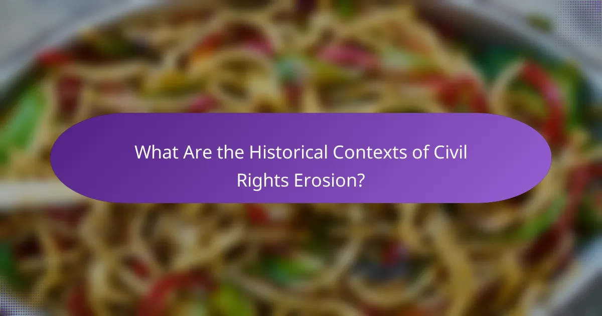 What Are the Historical Contexts of Civil Rights Erosion?