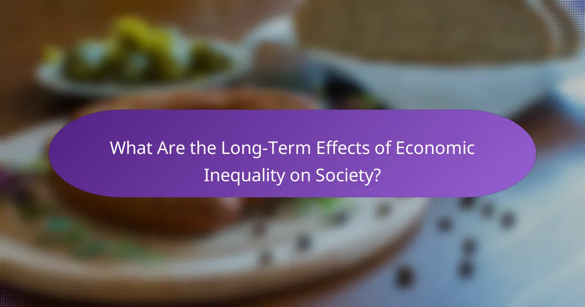 What Are the Long-Term Effects of Economic Inequality on Society?