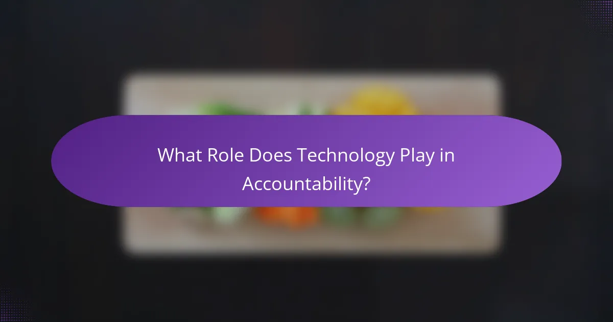 What Role Does Technology Play in Accountability?